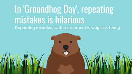 Avoid Recruitment 'Groundhog Day'